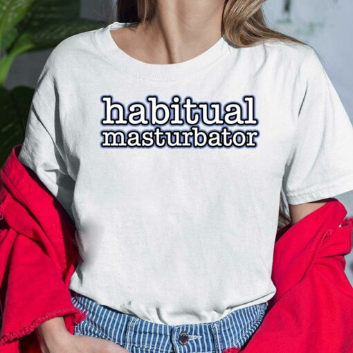 Habitual Masturbator Ladies Shirt