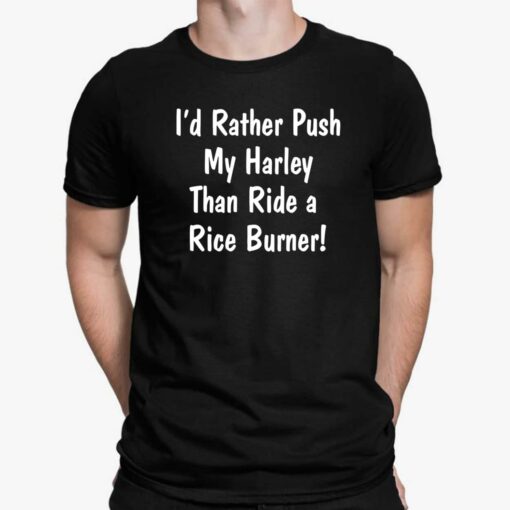 i’d rather push my harley than ride a rice burner shirt