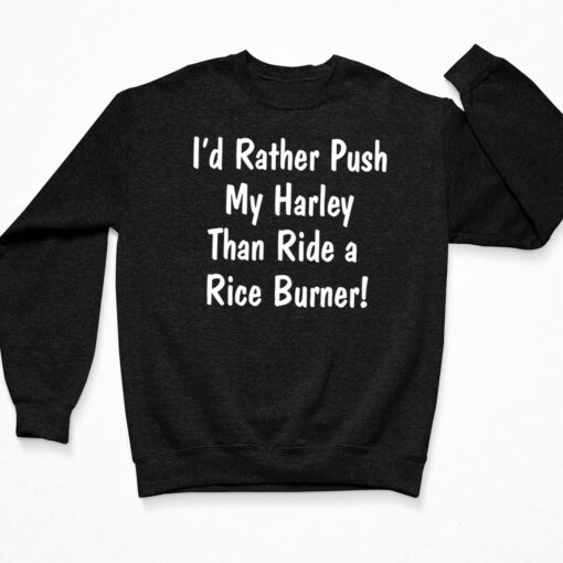 i’d rather push my harley than ride a rice burner sweatshirt