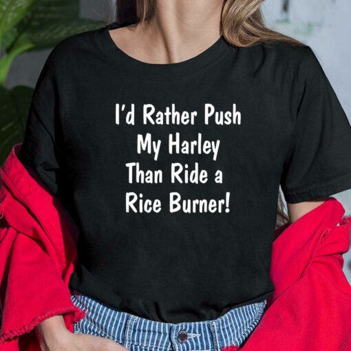 i’d rather push my harley than ride a rice burner ladies tee