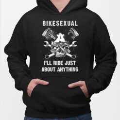 Bikesexual I’ll Ride Just About Anything Shirt $19.95