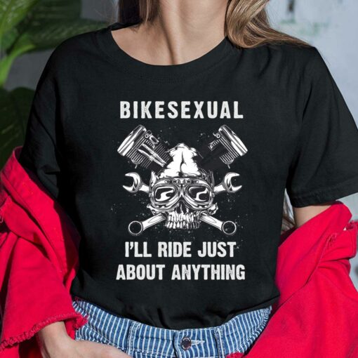 Bikesexual I’ll Ride Just About Anything Shirt $19.95