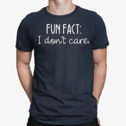 Fun Fact I Don't Care Shirt