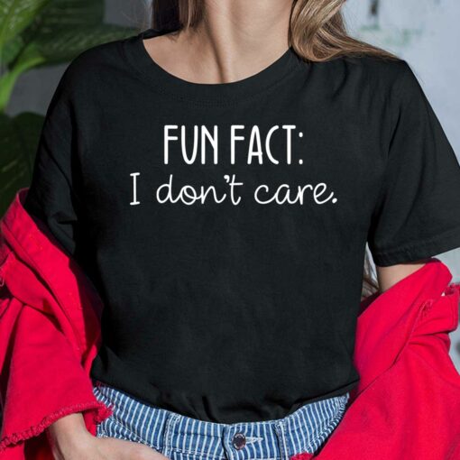 Fun Fact I Don't Care Ladies Shirt
