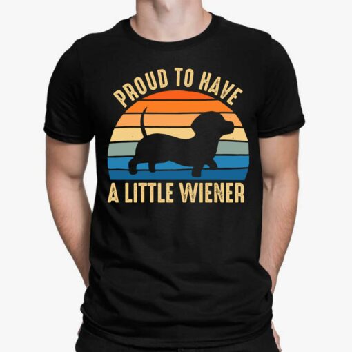 Dachshund Proud To Have A Little Wiener Shirt