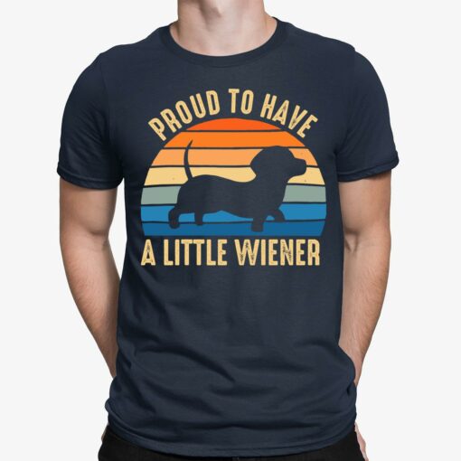 Dachshund Proud To Have A Little Wiener Shirt $19.95