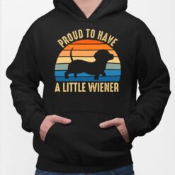 Dachshund Proud To Have A Little Wiener Shirt $19.95