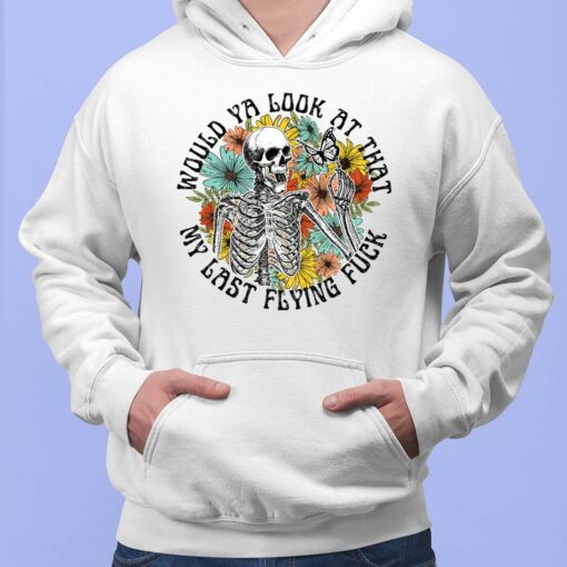 Skeleton Would Ya Look At That My Last Flying F*Ck Shirt $19.95