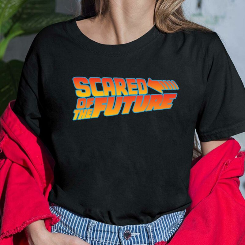 Scared Of The Future Ladies Shirt