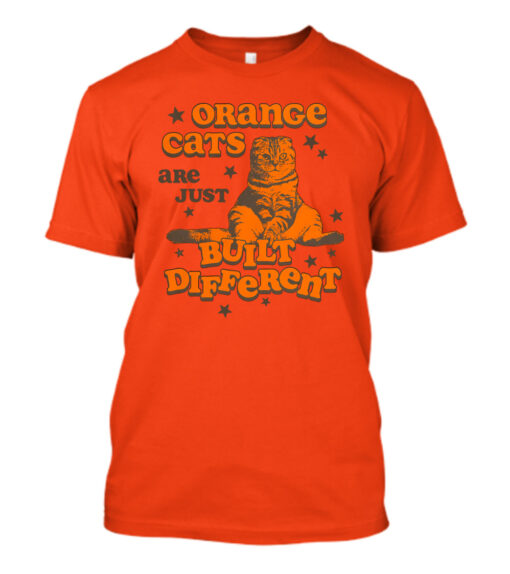 Orange Cats Are Just Built Different shirt