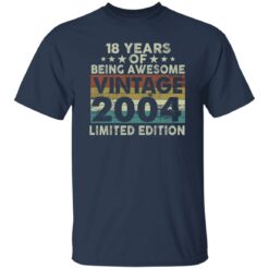 18 Years Of Being Awesome Vintage 2004 Limited Edition Shirt $19.95