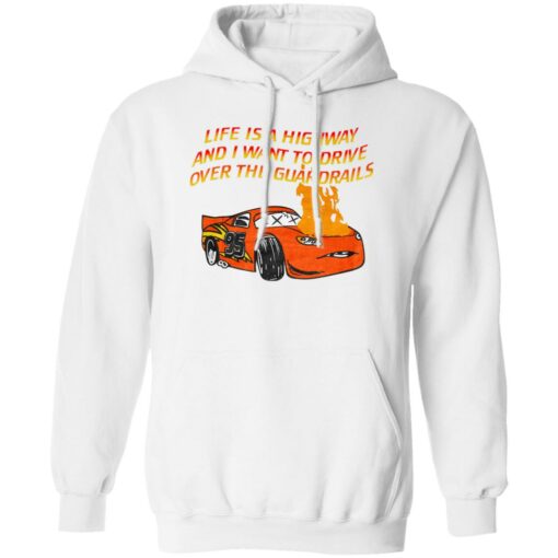 Car Life Is A Highway And I Want To Drive Over The Guardrails Shirt $19.95