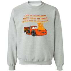 Car Life Is A Highway And I Want To Drive Over The Guardrails Shirt $19.95