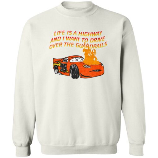 Car Life Is A Highway And I Want To Drive Over The Guardrails Shirt $19.95