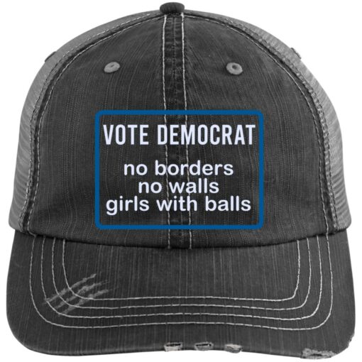 Vote Democrat No Borders No Walls Girls With Balls Trucker Hat