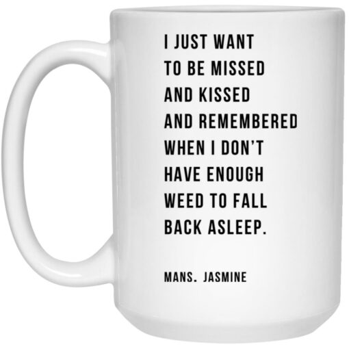 I Just Want To Be Missed And Missed And Remembered Mug $16.95