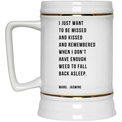 I Just Want To Be Missed And Missed And Remembered Mug $16.95