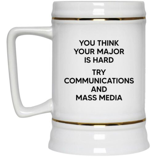 You Think You Major Is Hard Try Communications And Mass Media Mug $16.95 redirect03232023010355 3