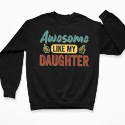 Awesome Like My Daughter Shirt $19.95 up het Awesome like my daughter 3 Black