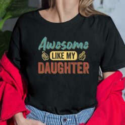 Awesome Like My Daughter Ladies Shirt