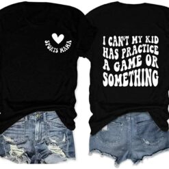 Sporis Hana I Can't My Kids Have Practice A Game Or Something Shirt, Hoodie, Sweatshirt, Women Tee