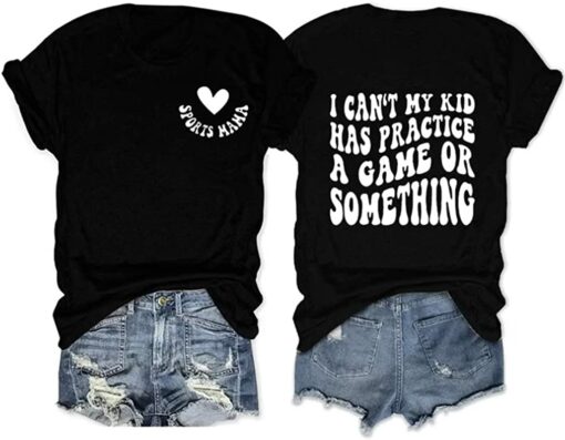 Sporis Hana I Can't My Kids Have Practice A Game Or Something Shirt, Hoodie, Sweatshirt, Women Tee