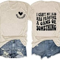 Sporis Hana I Can't My Kids Have Practice A Game Or Something Shirt, Hoodie, Sweatshirt, Women Tee
