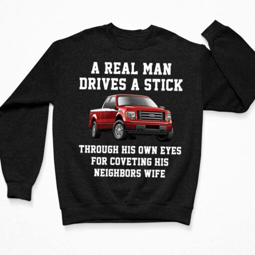 A Real Man Drives A Stick Through His Own Eyes For Coveting Shirt $19.95