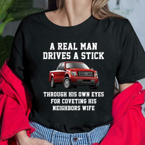 A Real Man Drives A Stick Through His Own Eyes For Coveting His Neighbors Wife Shirt