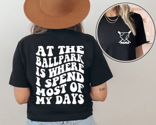 At The Ballpark Is Where I Spend Most Of My Days Shirt