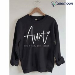 Auntie Like A Mom Only Cooler Sweatshirt