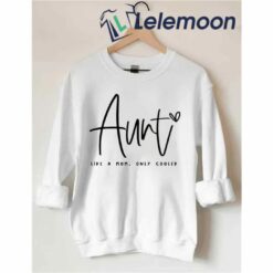 Auntie Like A Mom Only Cooler Sweatshirt