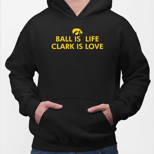 Ball Is Life Caitlin Clark Is Love Shirt