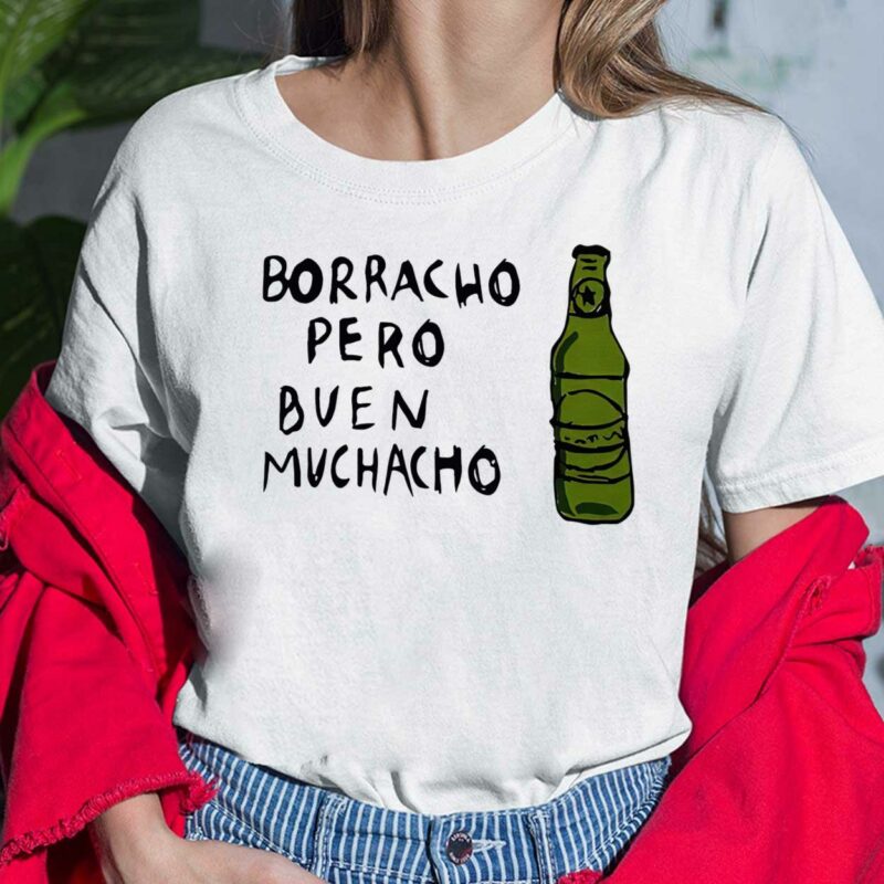 Borracho Pero Buen Muchacho Shirt, Hoodie, Sweatshirt, Women Tee Borracho Pero Buen Muchacho Shirt, Hoodie, Sweatshirt, Women Tee