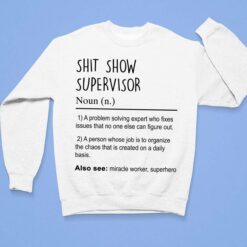 Sh*t Show Supervisor A Problem Solving Expert Who Fixes Issues Shirt $19.95
