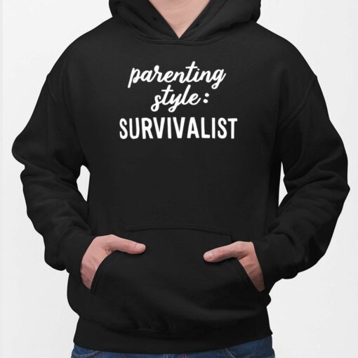 Parenting Style Survivalist Shirt, Hoodie, Sweatshirt, Ladies Tee