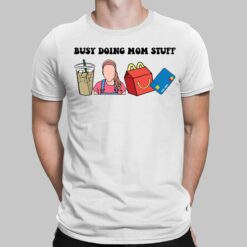 Busy Doing Mom Stuff Shirt