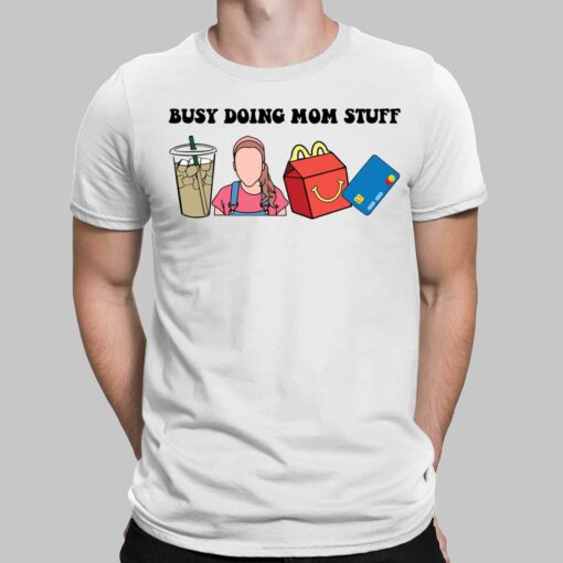 Busy Doing Mom Stuff Shirt