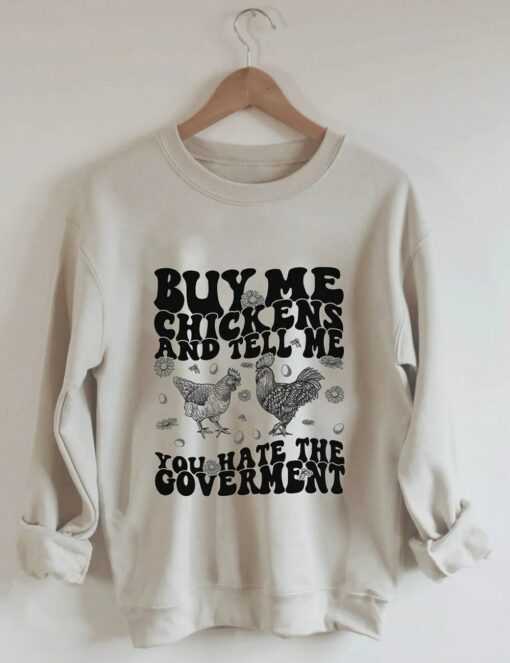 Buy Me Chickens And Tell Me You Hate The Government Shirt
