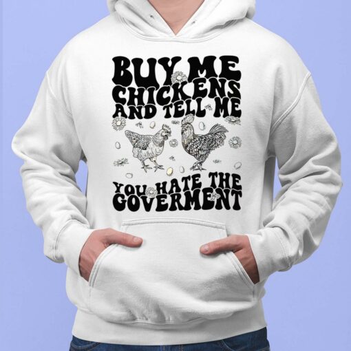 Buy Me Chickens And Tell Me You Hate The Government Hoodie