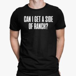 Can I Get A Side Of Ranch Shirt