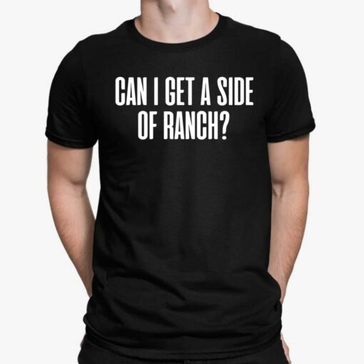 Can I Get A Side Of Ranch Shirt