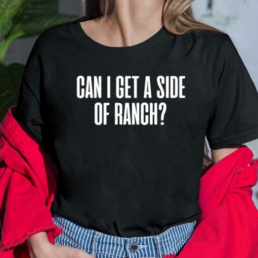 Can I Get A Side Of Ranch Shirt