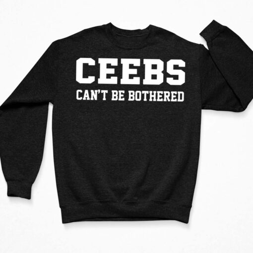 Ceebs Can't Be Bothered Shirt $19.95