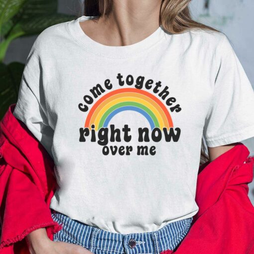Come Together Right Now Over Me Shirt, Hoodie, Sweatshirt, Ladies Tee