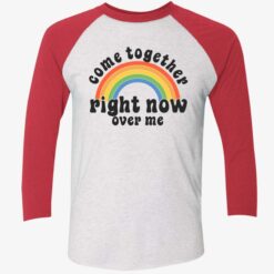 Come Together Right Now Over Me Shirt, Hoodie, Sweatshirt, Ladies Tee $19.95 Come Together Right Now Over Me Shirt 9 1