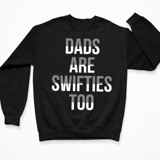 Dads Are Swifties Too Shirt $19.95 Dads Are Swifties Too Shirt 3 Black