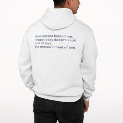 Dear Person Behind Me I Hope Today Shirt, Hoodie, Sweatshirt, Women Tee $19.95