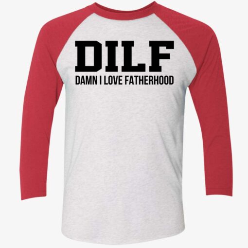 Dilf Damn I Love Fatherhood Shirt, Hoodie, Sweatshirt, Ladies Tee $19.95