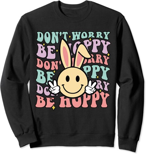 Dont Worry Be Hoppy Bunny Groovy Easter Sweatshirt